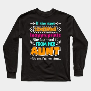 Something Inappropriate She Learned From Her Aunt Long Sleeve T-Shirt